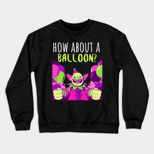 How About A Balloon? Crewneck Sweatshirt